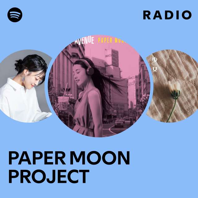 PAPER MOON PROJECT | Spotify