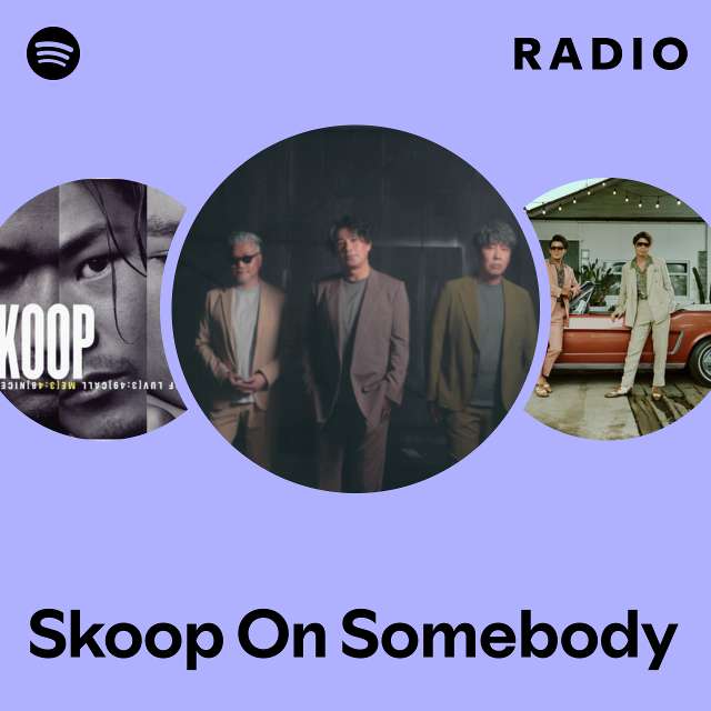 Skoop On Somebody | Spotify
