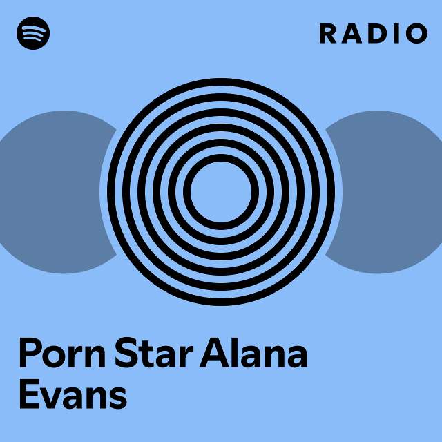 Porn Star Alana Evans Spotify 