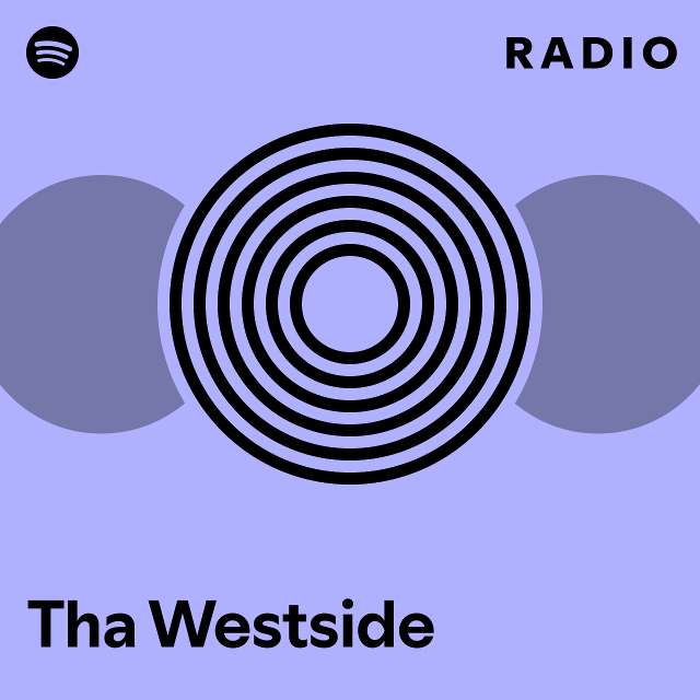 Tha Westside Radio - playlist by Spotify | Spotify