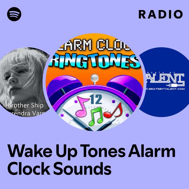 Wake Up Tones Alarm Clock Sounds Radio playlist by Spotify Spotify