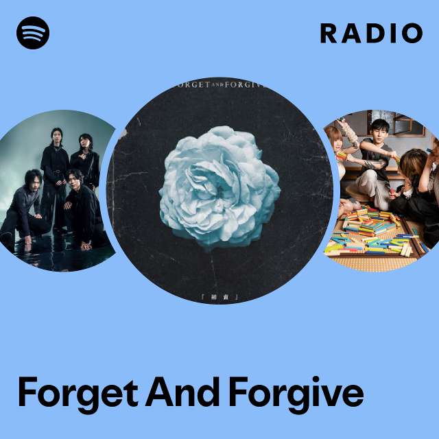 Forget And Forgive Radio - playlist by Spotify | Spotify