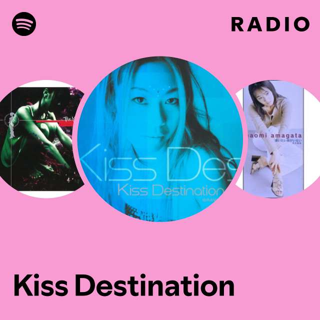 Kiss Destination | Spotify