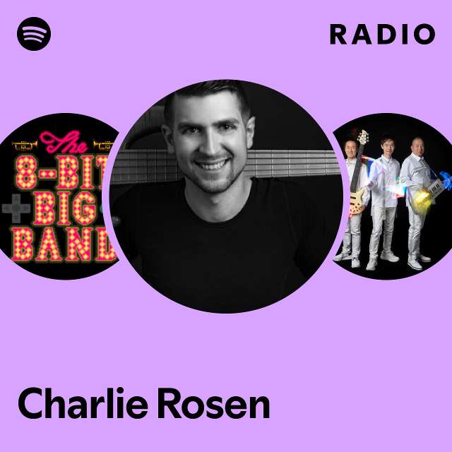 Charlie Rosen Radio - playlist by Spotify | Spotify