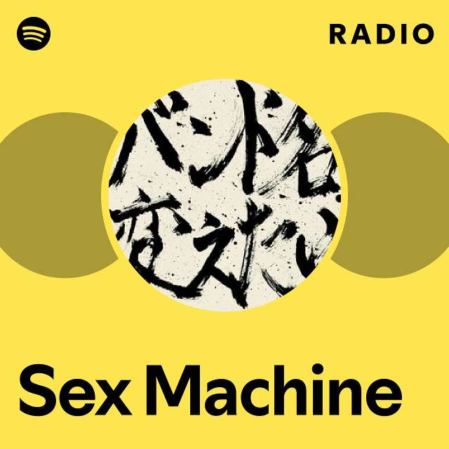 Sex Machine Radio playlist by Spotify Spotify 