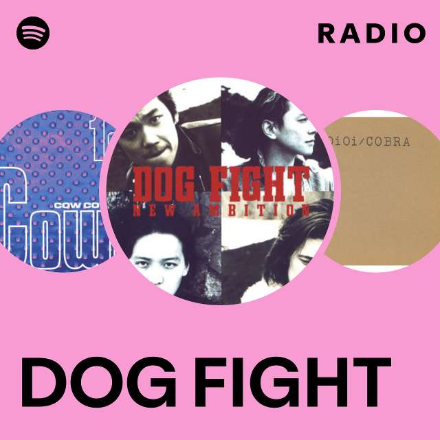 DOG FIGHT | Spotify