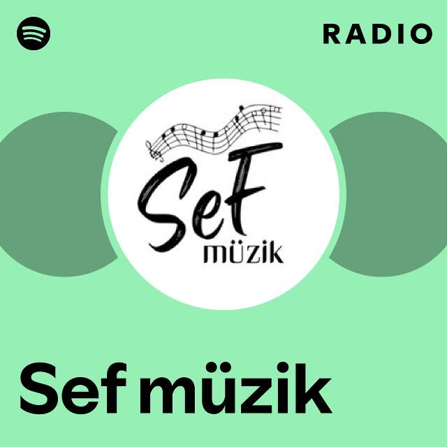 Sef müzik Radio playlist by Spotify Spotify 