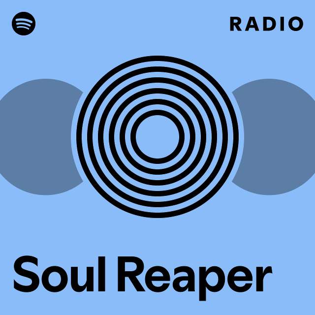 Soul Reaper Radio - playlist by Spotify | Spotify