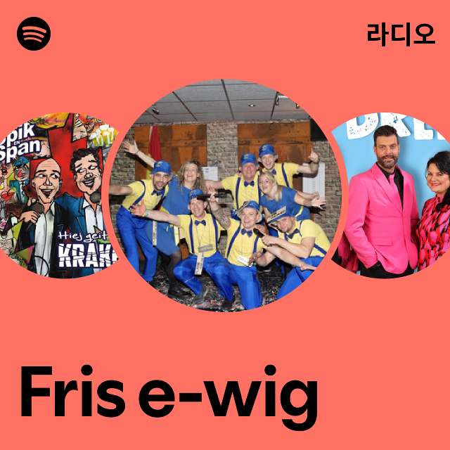 Fris e-wig 라디오 - playlist by Spotify | Spotify Fris e-wig 라디오