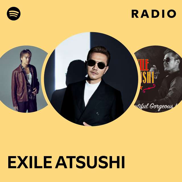 EXILE ATSUSHI | Spotify