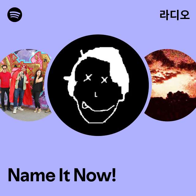 Name It Now! 라디오 - playlist by Spotify | Spotify Name It Now! 라디오