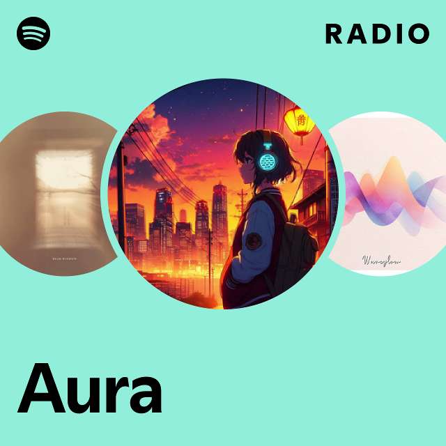 Aura Radio Playlist By Spotify Spotify