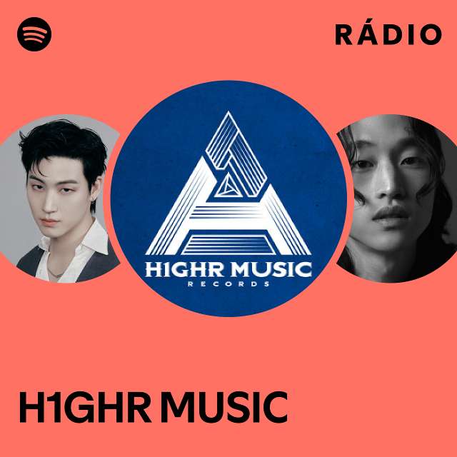 H1GHR MUSIC | Spotify