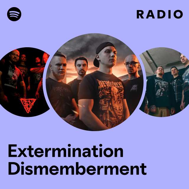 Extermination Dismemberment | Spotify