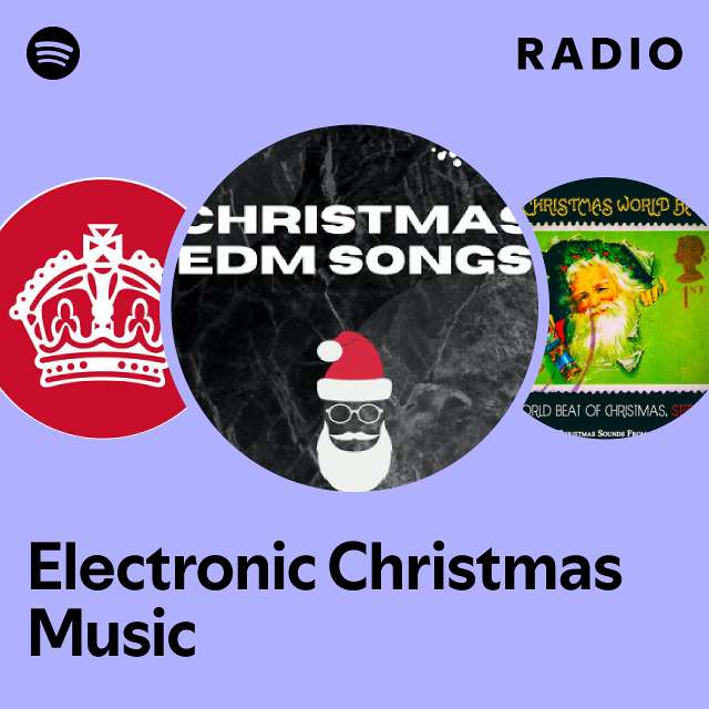 Electronic Christmas Music Radio playlist by Spotify Spotify