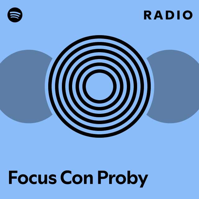 Focus Con Proby Radio - playlist by Spotify | Spotify