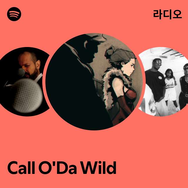 Call ODa Wild 라디오 - playlist by Spotify | Spotify Call ODa Wild 라디오