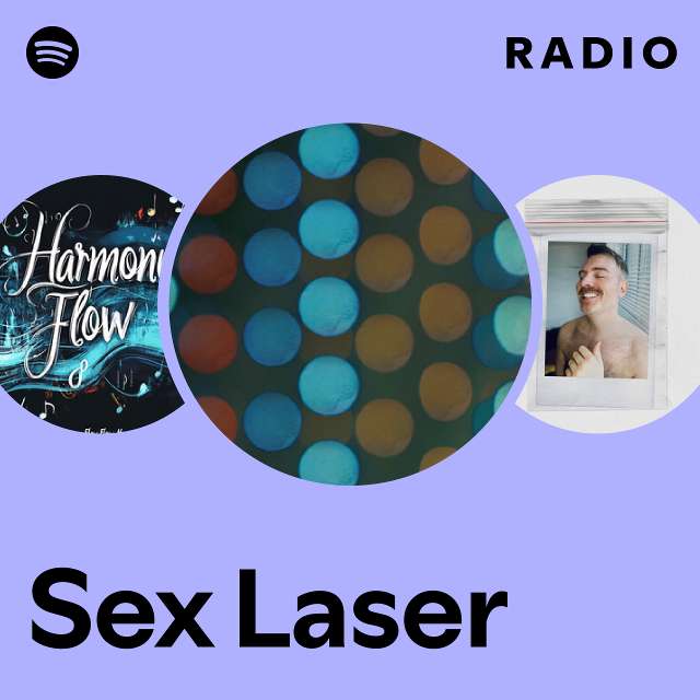 Sex Laser Radio playlist by Spotify Spotify 