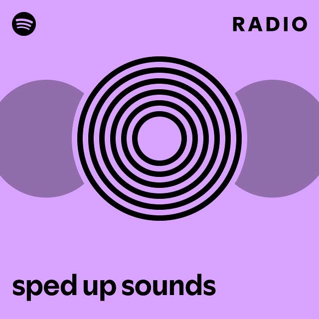 Sped Up Sounds Radio Playlist By Spotify Spotify