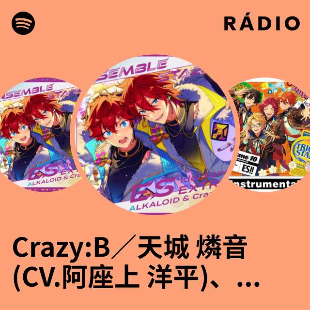 Crazy:B／天城 燐音(CV.阿座上 洋平)、HiMERU(CV.笠間 淳)、桜河 こはく(CV.海渡 翼)、椎名 ニキ(CV.山口 智広) |  Spotify