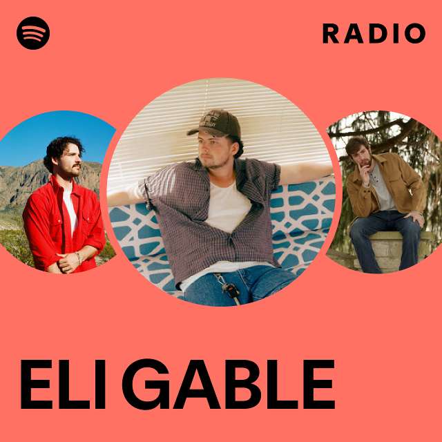 ELI GABLE Radio - playlist by Spotify | Spotify