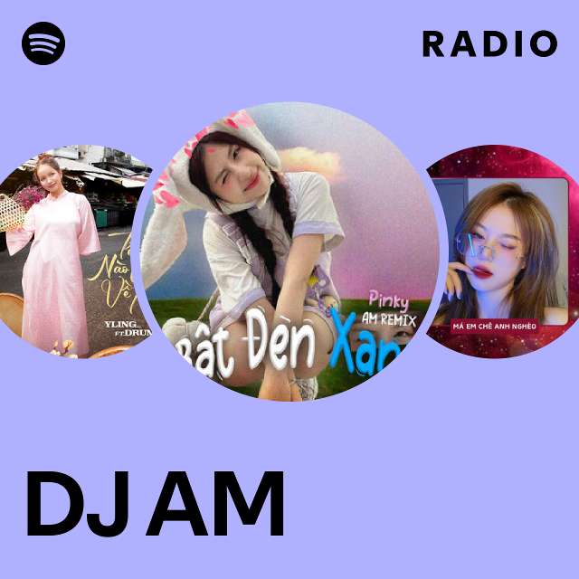 DJ AM Radio - playlist by Spotify | Spotify