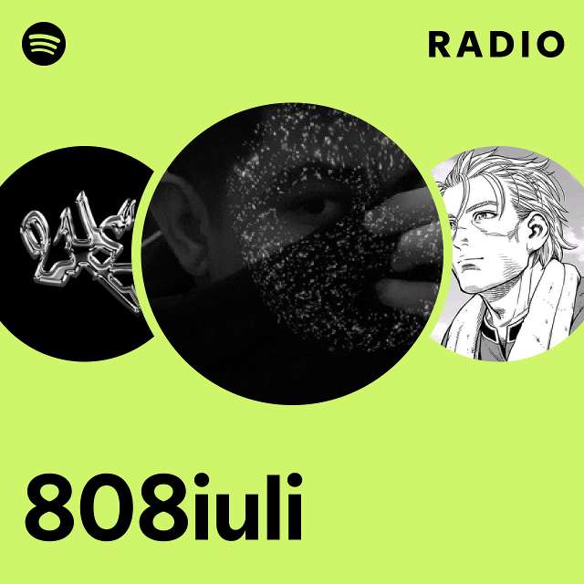 808iuli Radio - playlist by Spotify | Spotify