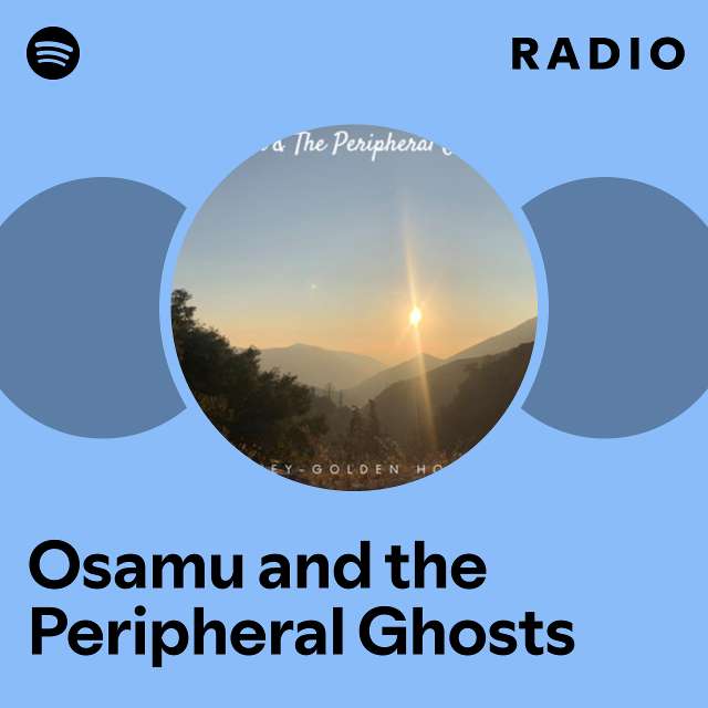 Osamu and the Peripheral Ghosts Radio