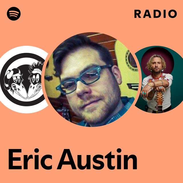 Eric austin radio playlist by spotify spotify