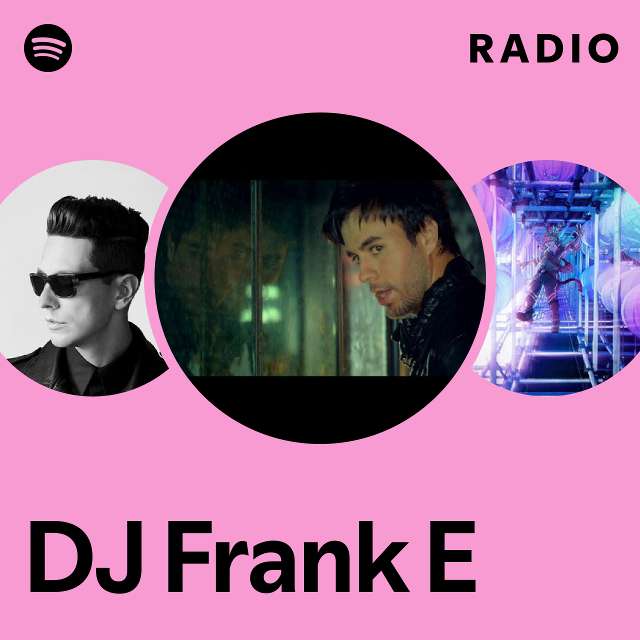 DJ Frank E Radio - playlist by Spotify | Spotify