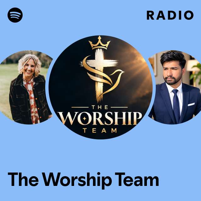 The Worship Team Radio - playlist by Spotify | Spotify