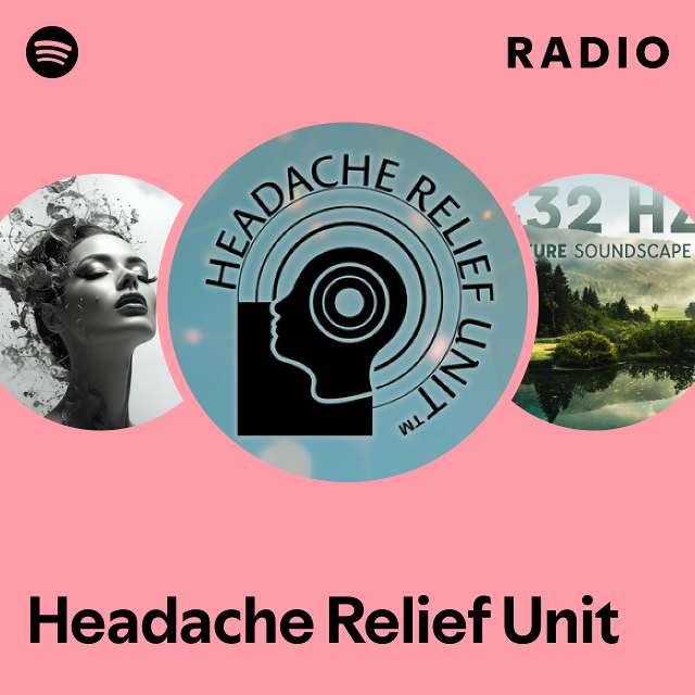 Headache Relief Unit Radio - playlist by Spotify | Spotify