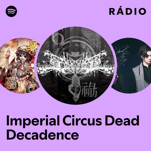 Imperial Circus Dead Decadence | Spotify