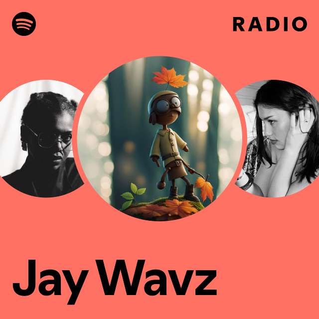 Jay Wavz Radio - playlist by Spotify | Spotify