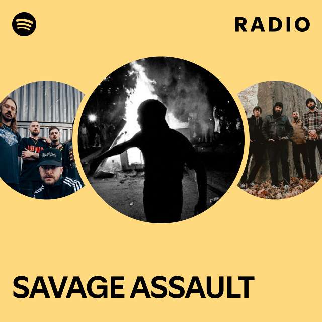 SAVAGE ASSAULT Radio - playlist by Spotify | Spotify
