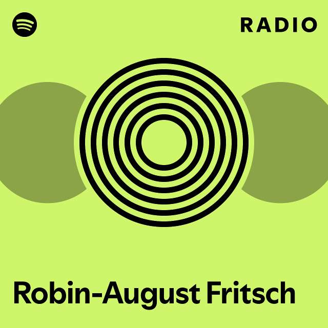 Robin-August Fritsch Radio - playlist by Spotify | Spotify