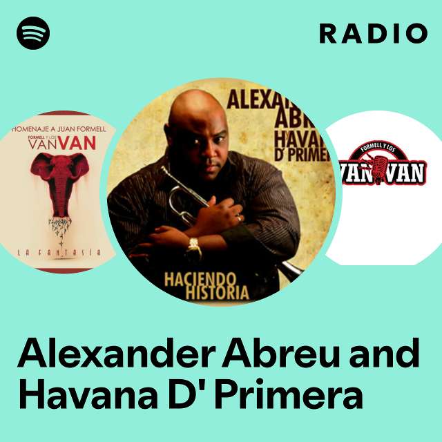 Alexander Abreu and Havana D' Primera | Spotify
