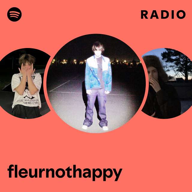 fleurnothappy Radio - playlist by Spotify | Spotify