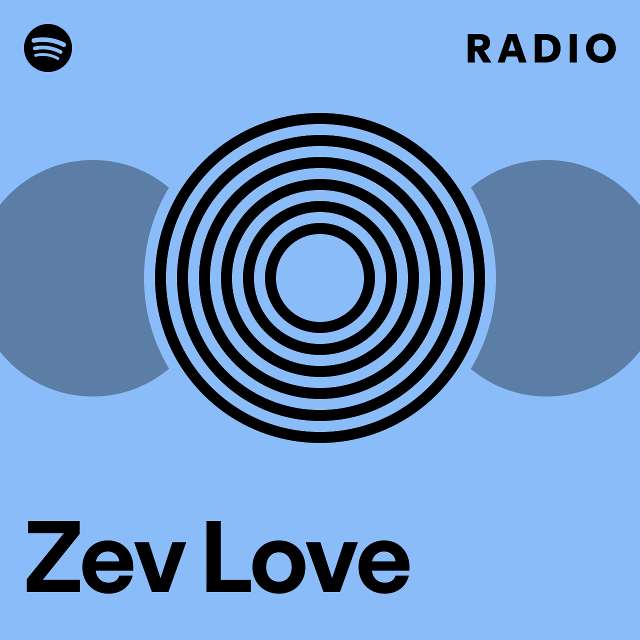 Zev Love Radio - playlist by Spotify | Spotify
