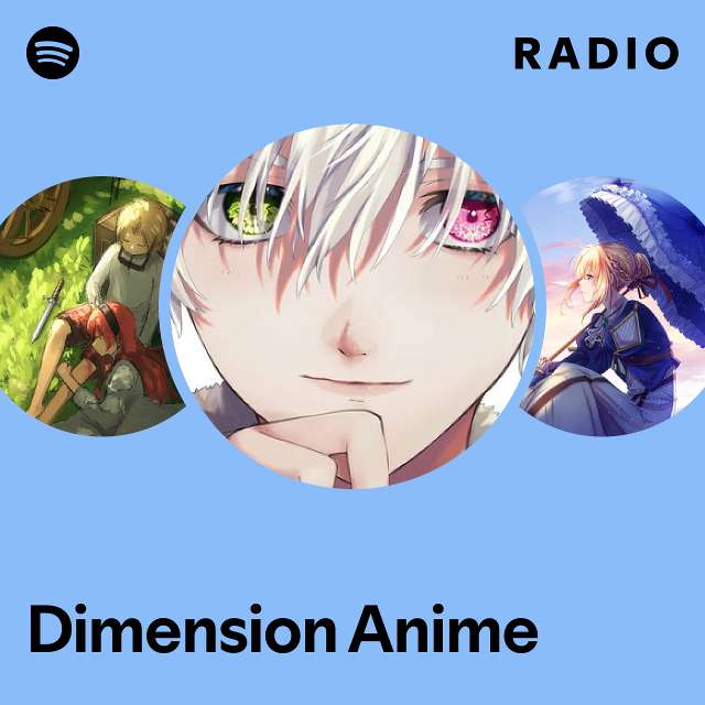 Dimension Anime Radio - playlist by Spotify | Spotify