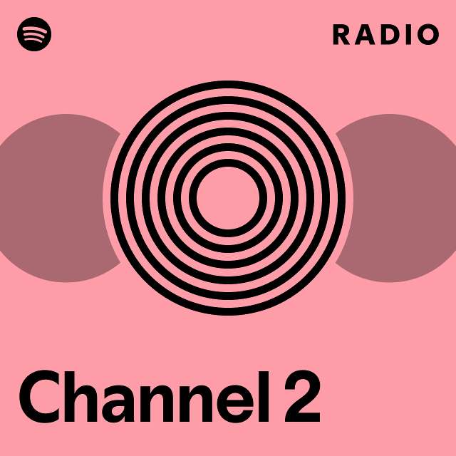 Channel 2 Radio - playlist by Spotify | Spotify