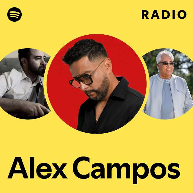 Alex Campos Radio Playlist By Spotify Spotify