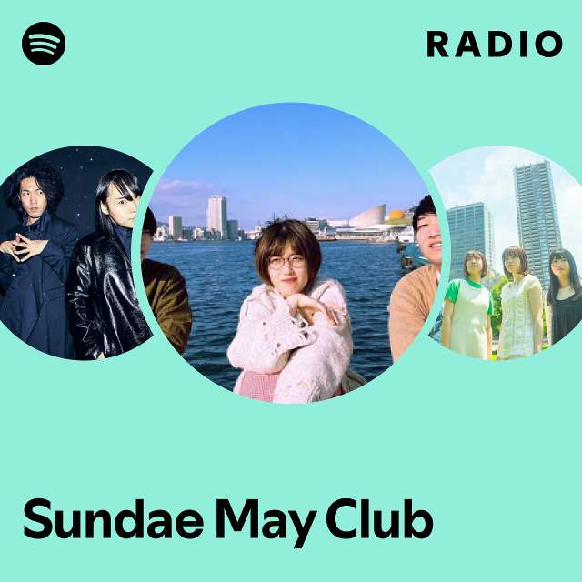 Sundae May Club Radio - playlist by Spotify | Spotify