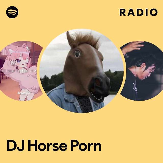 Horse Porn - DJ Horse Porn | Spotify