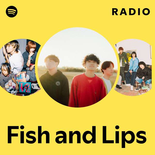 Fish and Lips | Spotify