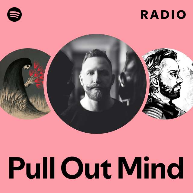 Pull Out Mind Radio - playlist by Spotify | Spotify