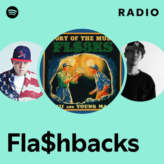 Fla$hbacks | Spotify
