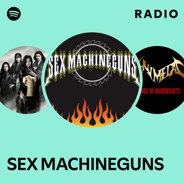 SEX MACHINEGUNS Radio playlist by Spotify Spotify 