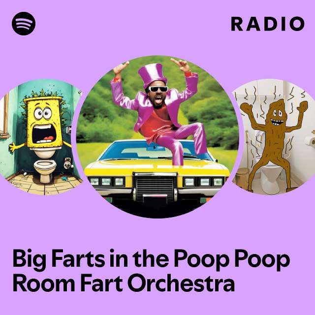 Big Farts in the Poop Poop Room Fart Orchestra Radio