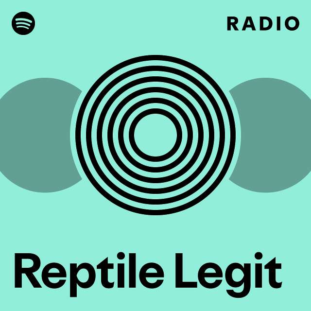 Reptile Legit Radio Playlist By Spotify Spotify